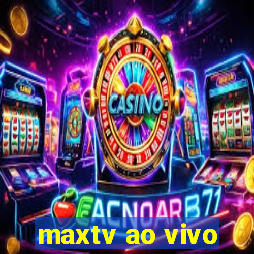 maxtv ao vivo